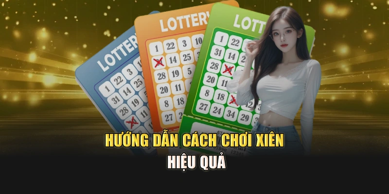 Hướng dẫn cách chơi xiên hiệu quả