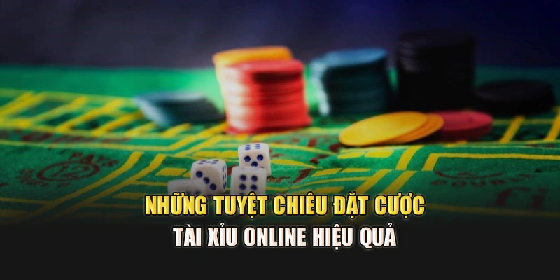 Những tuyệt chiêu đặt cược tài xỉu online hiệu quả 